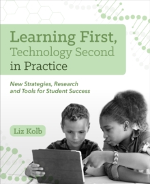 Image for Learning First, Technology Second in Practice : New Strategies, Research and Tools for Student Success