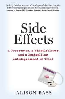 Image for Side effects: a prosecutor, a whistleblower, and a bestselling antidepressant on trial