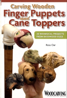 Image for Carving Wooden Finger Puppets and Cane Toppers