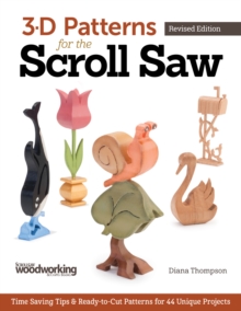 3-D Patterns for the Scroll Saw, Revised Edition: Time-Saving Tips & Ready-to-Cut Patterns for 44 Unique Projects