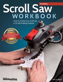 Scroll Saw Workbook, 3rd Edition: Learn to Master Your Scroll Saw in 25 Skill-Building Chapters