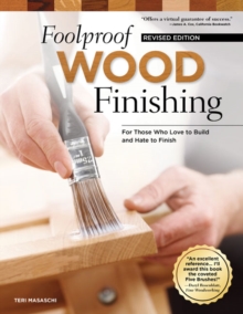 Image for Foolproof wood finishing  : for those who love to build and hate to finish