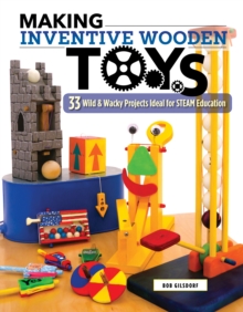 Image for Making inventive wooden toys  : 27 wild & wacky projects