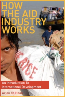 Image for How the Aid Industry Works : An Introduction to International Development