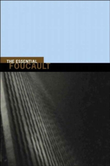 Image for The essential Foucault  : selections from the essential works of Foucault, 1954-1984