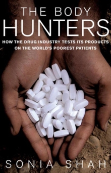 Image for The body hunters  : testing new drugs on the world's poorest patients