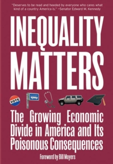 Image for Inequality Matters : The Growing Economic Divide In America And Its Poisonous Consequences