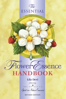 Image for The Essential Flower Essence Handbook: Featuring the Original Spirit-in-Nature essences