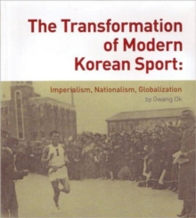Image for The Transformation Of Modern Korean Sport