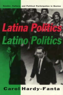 Image for Latina Politics, Latino Politics : Gender, Culture, and Political Participation in Boston