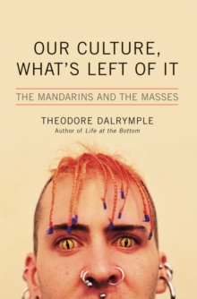 Image for Our Culture, What's Left of It : The Mandarins and the Masses