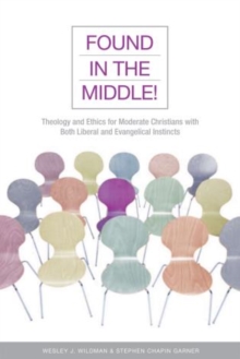 Image for Found in the Middle! : Theology and Ethics for Christians Who Are Both Liberal and Evangelical