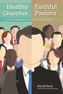 Image for Healthy churches, faithful pastors: covenant expectations for thriving together