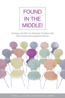 Image for Found in the middle!: theology and ethics for Christians who are both liberal and evangelical