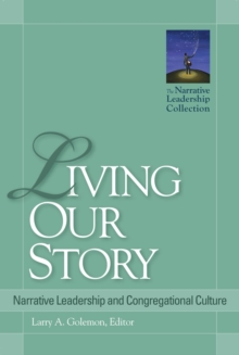 Image for Living our story: narrative leadership and congregational culture