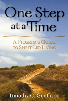 Image for One step at a time: a pilgrim's guide to spirit-led living