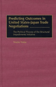 Predicting Outcomes in United States-Japan Trade Negotiations: The Political Process of the Structural Impediments Initiative