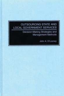 Image for Outsourcing state and local government services  : decision-making strategies and management methods