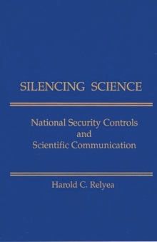 Image for Silencing Science : National Security Controls & Scientific Communication