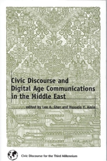 Civic Discourse and Digital Age Communications in the Middle East