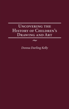 Image for Uncovering the History of Children's Drawing and Art
