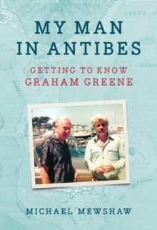 My Man in Antibes: Getting to Know Graham Greene