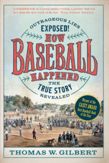 Image for How baseball happened  : outrageous lies exposed! The true story revealed