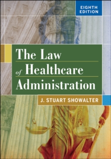 Image for The Law of Healthcare Administration, Eighth Edition