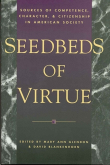 Image for Seedbeds of Virtue : Sources of Competence, Character, and Citizenship in American Society