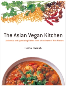 Asian Vegan Kitchen: Authentic and Appetizing Dishes from a Continent of Rich Flavors