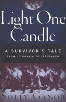 Image for Light One Candle: A Survivor's Tale from Lithuania to Jerusalem