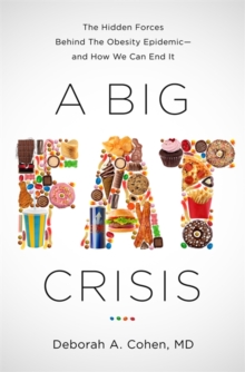 Image for A Big Fat Crisis : The Hidden Forces Behind the Obesity Epidemic-and How We Can End It
