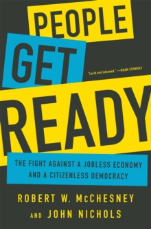 Image for People get ready  : the fight against a jobless economy and a citizenless democracy