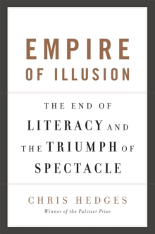 Empire of Illusion: The End of Literacy and the Triumph of Spectacle