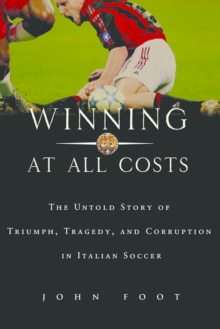 Image for Winning at All Costs: A Scandalous History of Italian Soccer