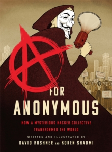 Image for A for anonymous  : how a mysterious hacker collective transformed the world