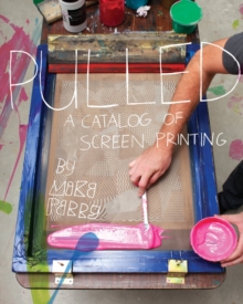 Image for Pulled  : a catalog of screen printing