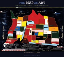 Image for The map as art  : contemporary artists explore cartography