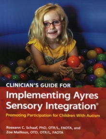 Clinician’s Guide for Implementing Ayres Sensory Integration®: Promoting Participation for Children With Autism