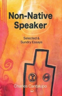 Non-Native Speaker: Selected and Sundry Essays