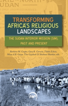 Image for Transforming Africa's Religious Landscapes : The Sudan Interior Mission (SIM), Past and Present