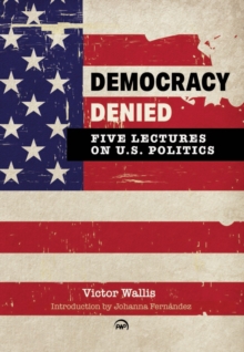 Image for Democracy Denied: Five Lectures on US Politics