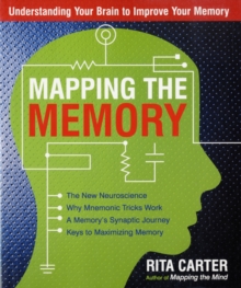 Image for Mapping The Memory : Understanding Your Brain to Improve Your Memory