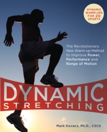 Image for Dynamic stretching  : the revolutionary new warm-up method to improve power, performance and range of movement