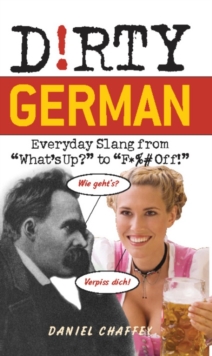 Image for Dirty German: everyday slang from what's up? to f*%# off!