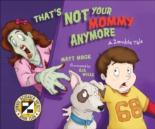 Image for That's Not Your Mommy Anymore: A Zombie Tale
