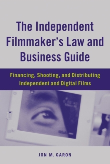 Image for The Independent Filmmaker's Law and Business Guide: Financing, Shooting, and Distributing Independent and Digital Films