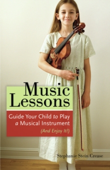 Image for Music Lessons: Guide Your Child to Play a Musical Instrument (and Enjoy It!)