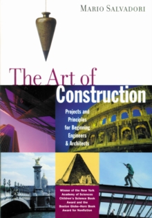 Image for The Art of Construction: Projects and Principles for Beginning Engineers & Architects