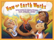 Image for How the Earth Works: 60 Fun Activities for Exploring Volcanoes, Fossils, Earthquakes, and More